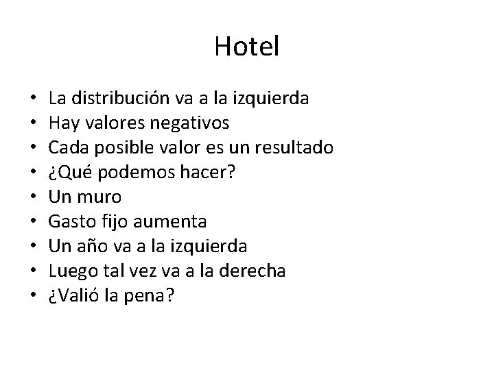 Hotel • • • La distribución va a la izquierda Hay valores negativos Cada