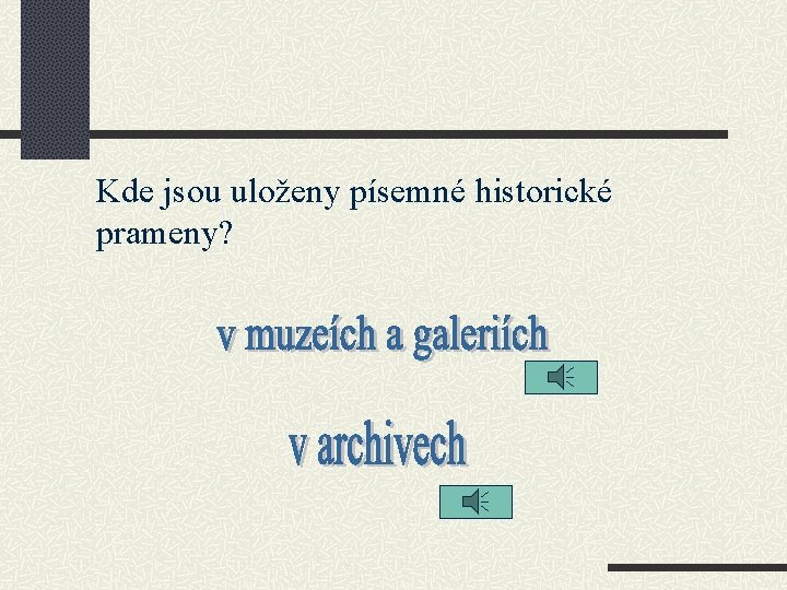 Kde jsou uloženy písemné historické prameny? 