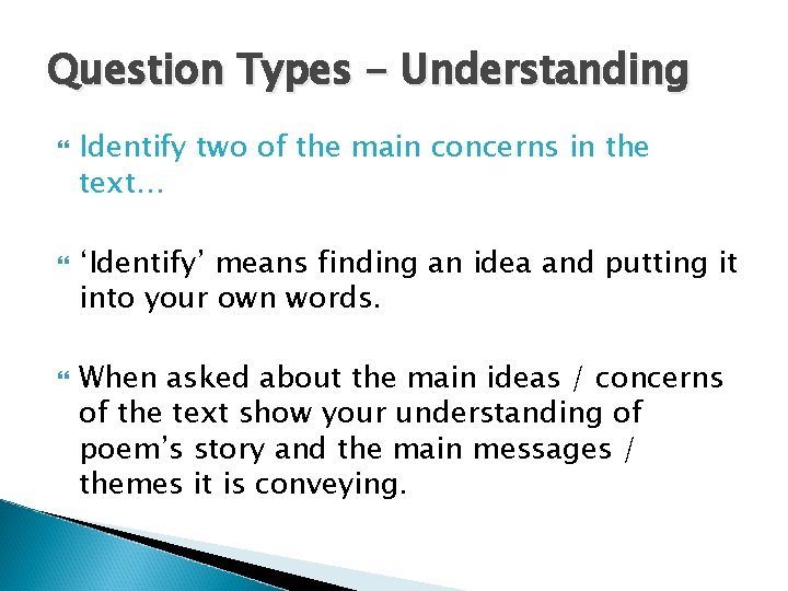 Question Types - Understanding Identify two of the main concerns in the text… ‘Identify’