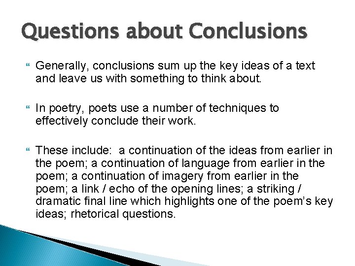 Questions about Conclusions Generally, conclusions sum up the key ideas of a text and