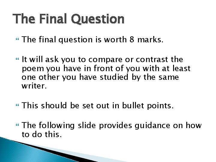 The Final Question The final question is worth 8 marks. It will ask you