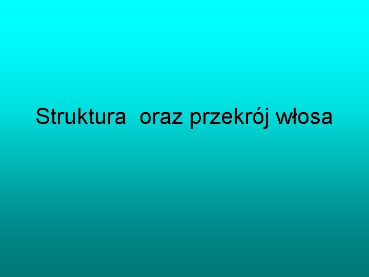 Struktura oraz przekrój włosa 