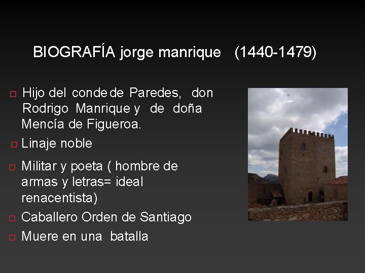 BIOGRAFÍA jorge manrique (1440 -1479) Hijo del conde de Paredes, don Rodrigo Manrique y