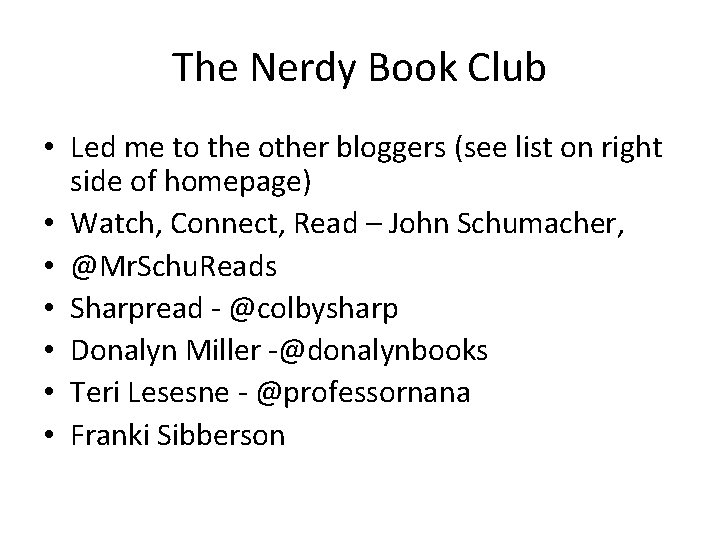 The Nerdy Book Club • Led me to the other bloggers (see list on