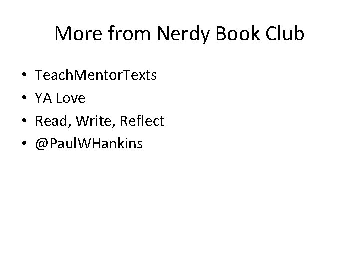 More from Nerdy Book Club • • Teach. Mentor. Texts YA Love Read, Write,