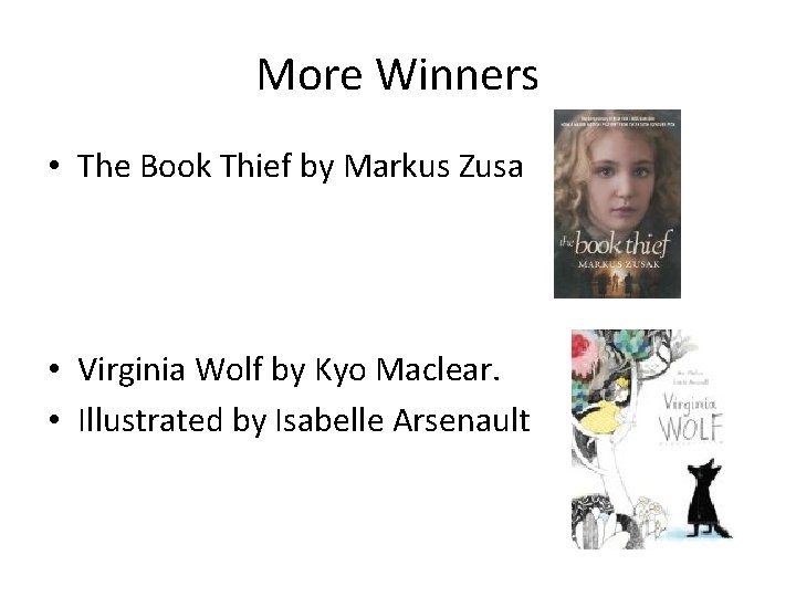 More Winners • The Book Thief by Markus Zusak • Virginia Wolf by Kyo