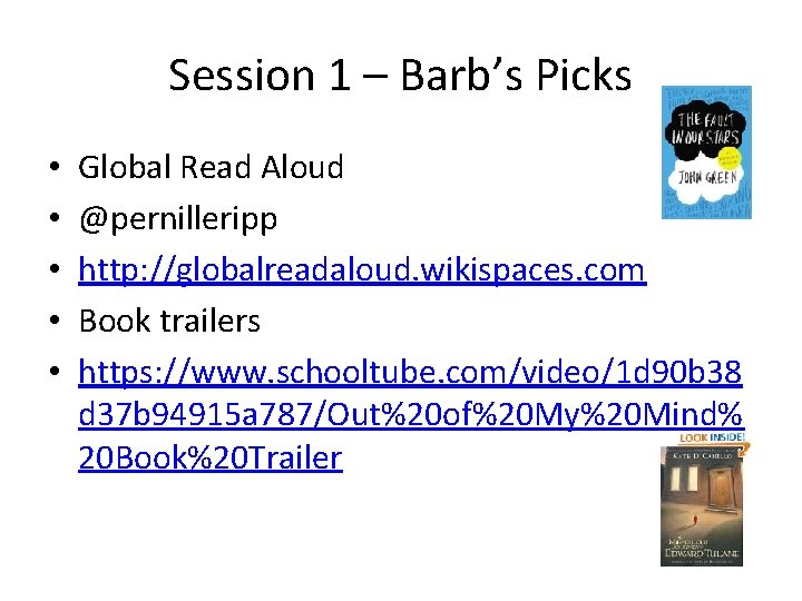 Session 1 – Barb’s Picks • • • Global Read Aloud @pernilleripp http: //globalreadaloud.