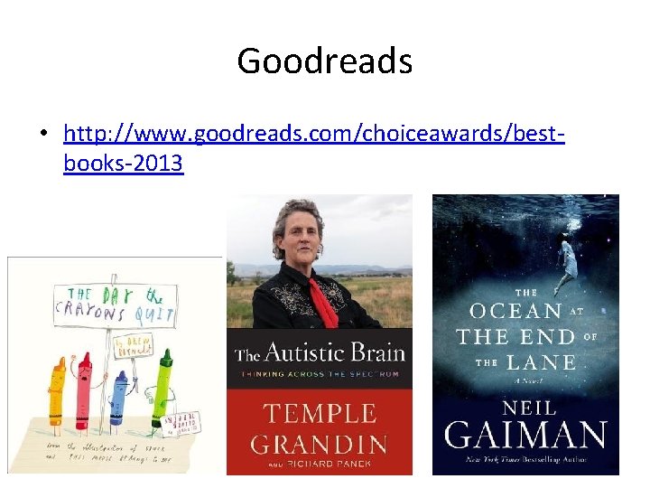 Goodreads • http: //www. goodreads. com/choiceawards/bestbooks-2013 