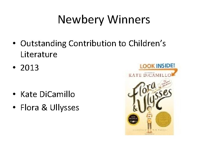 Newbery Winners • Outstanding Contribution to Children’s Literature • 2013 • Kate Di. Camillo