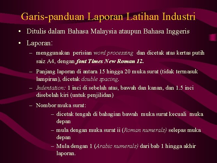 Garis-panduan Laporan Latihan Industri • Ditulis dalam Bahasa Malaysia ataupun Bahasa Inggeris • Laporan: