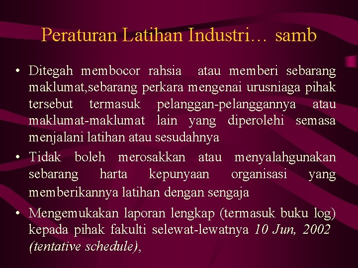 Peraturan Latihan Industri… samb • Ditegah membocor rahsia atau memberi sebarang maklumat, sebarang perkara