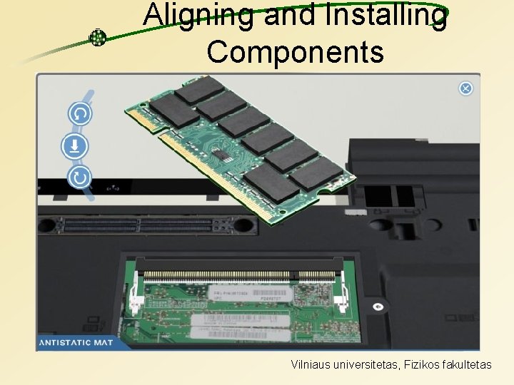 Aligning and Installing Components Vilniaus universitetas, Fizikos fakultetas 