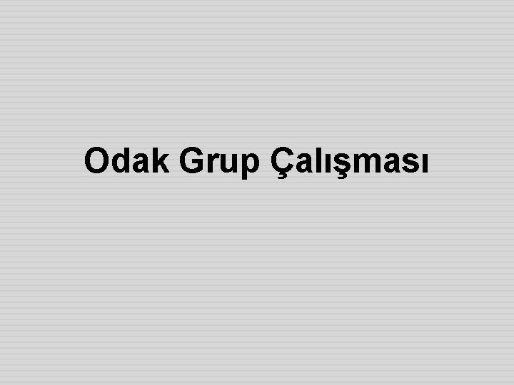 Odak Grup Çalışması 