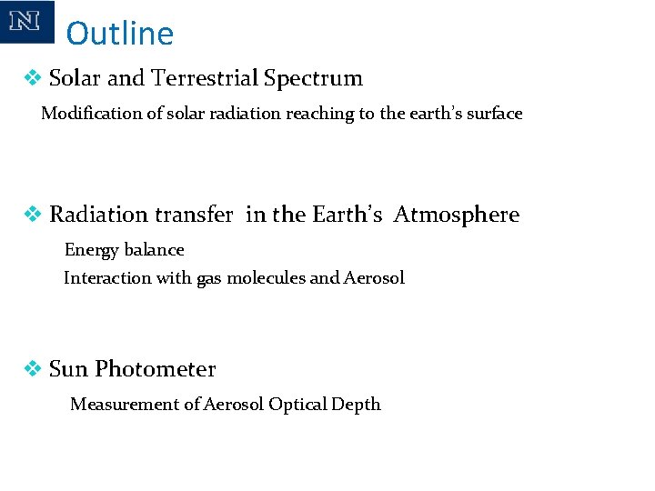Outline v Solar and Terrestrial Spectrum Modification of solar radiation reaching to the earth’s