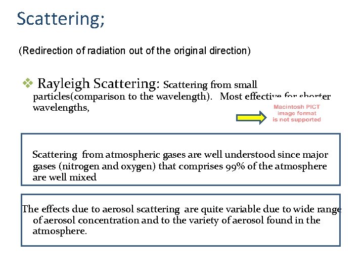 Scattering; (Redirection of radiation out of the original direction) v Rayleigh Scattering: Scattering from