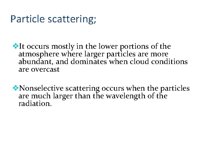 Particle scattering; v. It occurs mostly in the lower portions of the atmosphere where