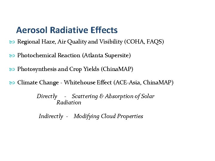 Aerosol Radiative Effects Regional Haze, Air Quality and Visibility (COHA, FAQS) Photochemical Reaction (Atlanta