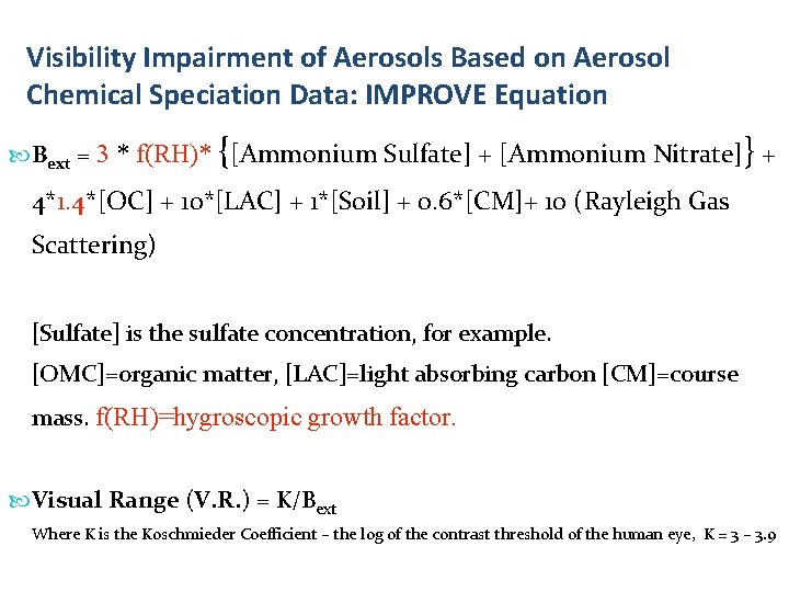 Visibility Impairment of Aerosols Based on Aerosol Chemical Speciation Data: IMPROVE Equation Bext =