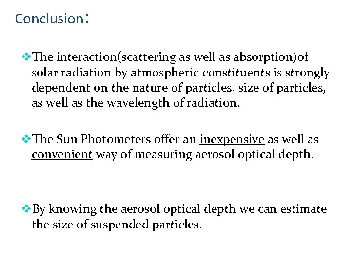 Conclusion: v. The interaction(scattering as well as absorption)of solar radiation by atmospheric constituents is