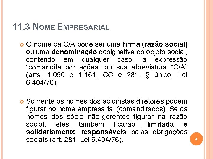 11. 3 NOME EMPRESARIAL O nome da C/A pode ser uma firma (razão social)