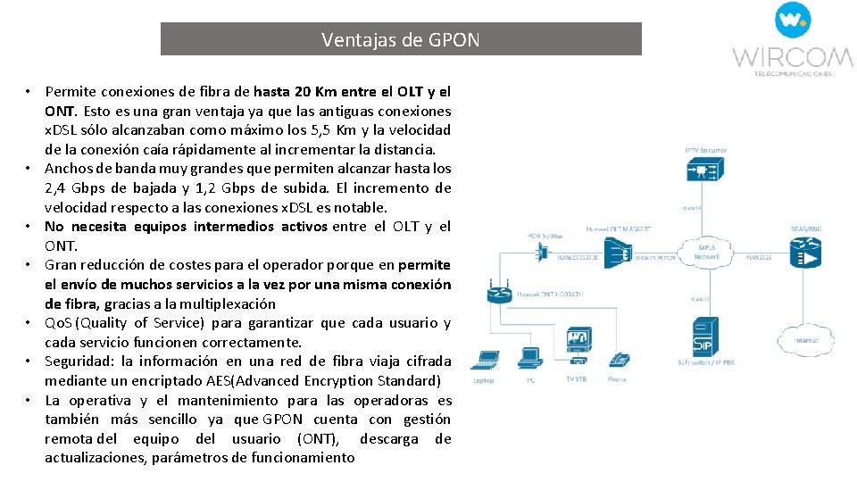 Ventajas de GPON • Permite conexiones de fibra de hasta 20 Km entre el
