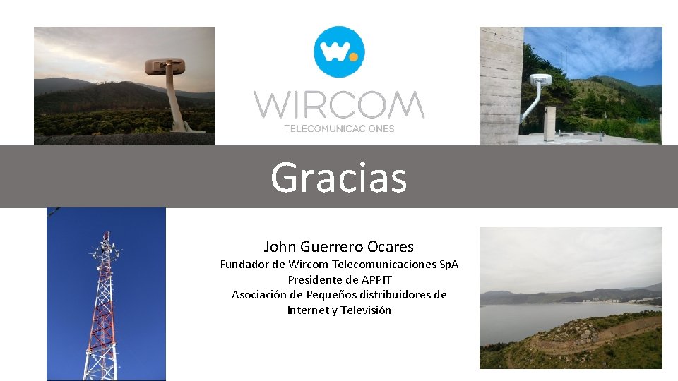 Gracias John Guerrero Ocares Fundador de Wircom Telecomunicaciones Sp. A Presidente de APPIT Asociación