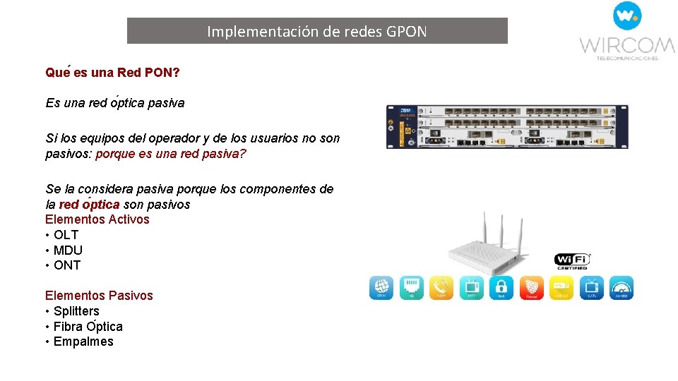 Implementación de redes GPON Que es una Red PON? Es una red o ptica