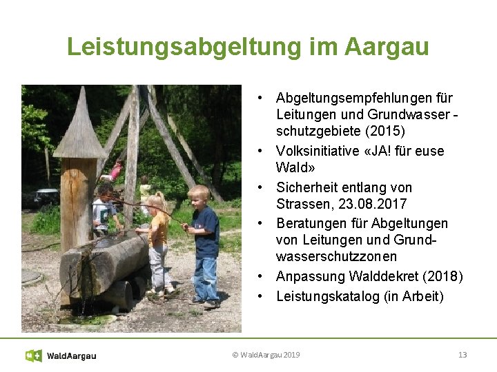 Leistungsabgeltung im Aargau • Abgeltungsempfehlungen für Leitungen und Grundwasser schutzgebiete (2015) • Volksinitiative «JA!
