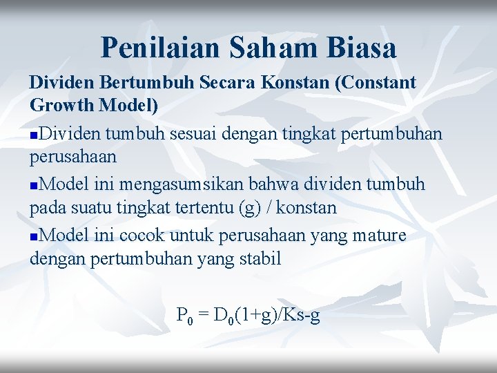 Penilaian Saham Biasa Dividen Bertumbuh Secara Konstan (Constant Growth Model) n. Dividen tumbuh sesuai