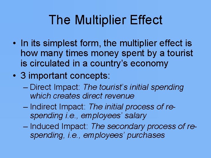 The Multiplier Effect • In its simplest form, the multiplier effect is how many