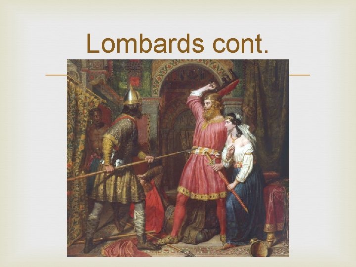 Lombards cont. 