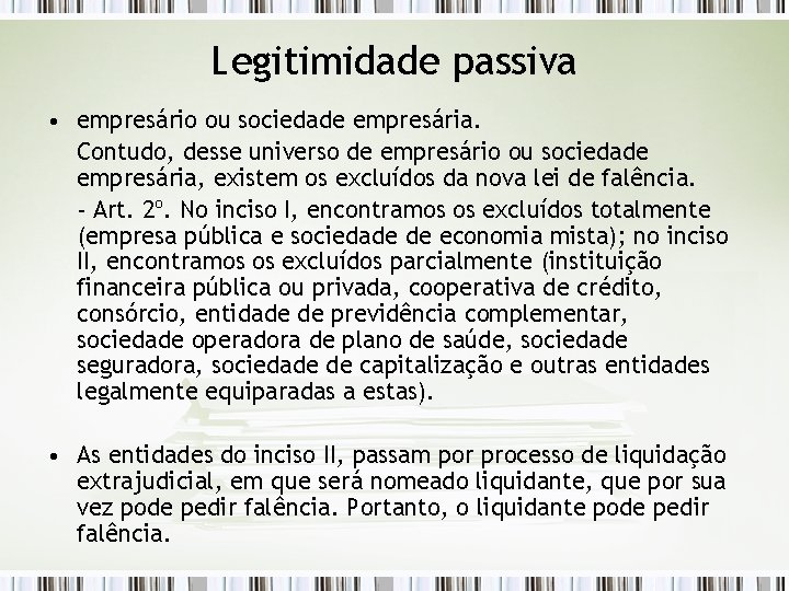 Legitimidade passiva • empresário ou sociedade empresária. Contudo, desse universo de empresário ou sociedade