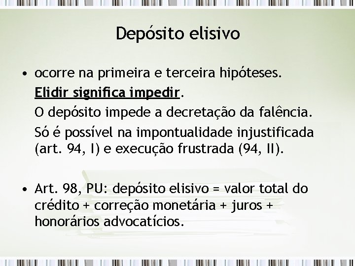 Depósito elisivo • ocorre na primeira e terceira hipóteses. Elidir significa impedir. O depósito