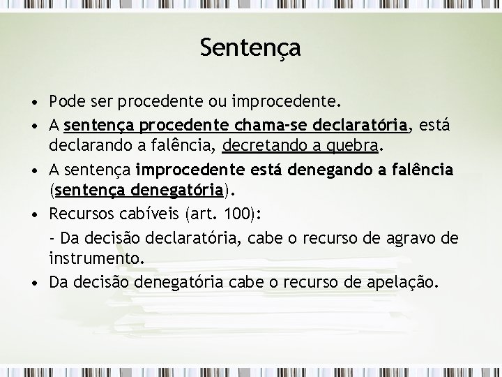 Sentença • Pode ser procedente ou improcedente. • A sentença procedente chama-se declaratória, está