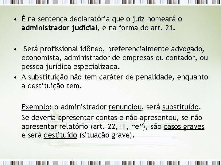  • É na sentença declaratória que o juiz nomeará o administrador judicial, e