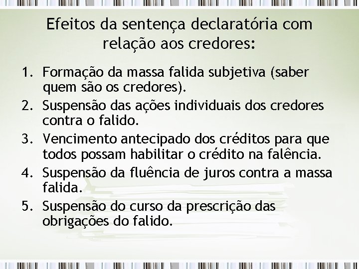 Efeitos da sentença declaratória com relação aos credores: 1. Formação da massa falida subjetiva