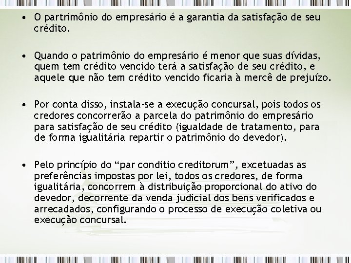  • O partrimônio do empresário é a garantia da satisfação de seu crédito.