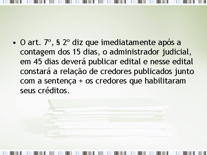  • O art. 7º, § 2º diz que imediatamente após a contagem dos