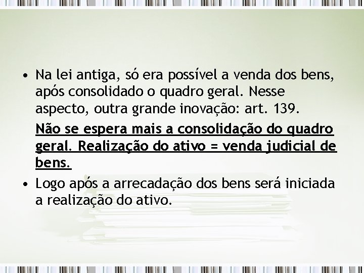  • Na lei antiga, só era possível a venda dos bens, após consolidado