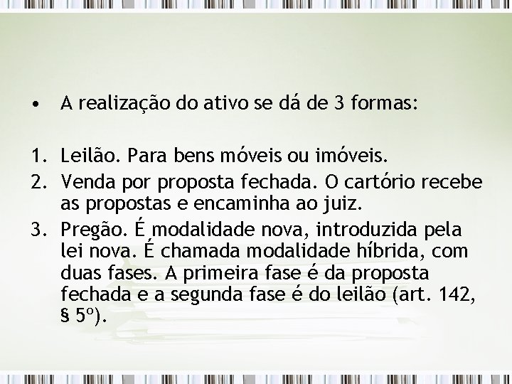  • A realização do ativo se dá de 3 formas: 1. Leilão. Para