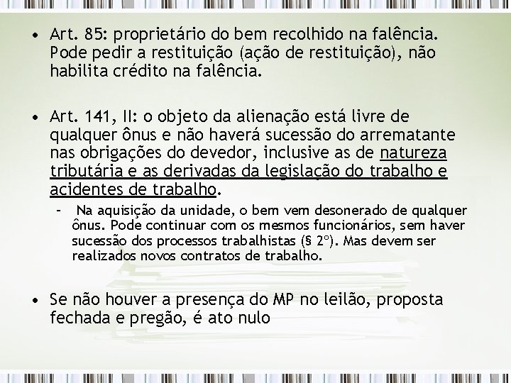  • Art. 85: proprietário do bem recolhido na falência. Pode pedir a restituição