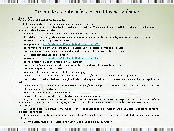 Ordem de classificação dos créditos na falência: • Art. 83. Da Classificação dos Créditos