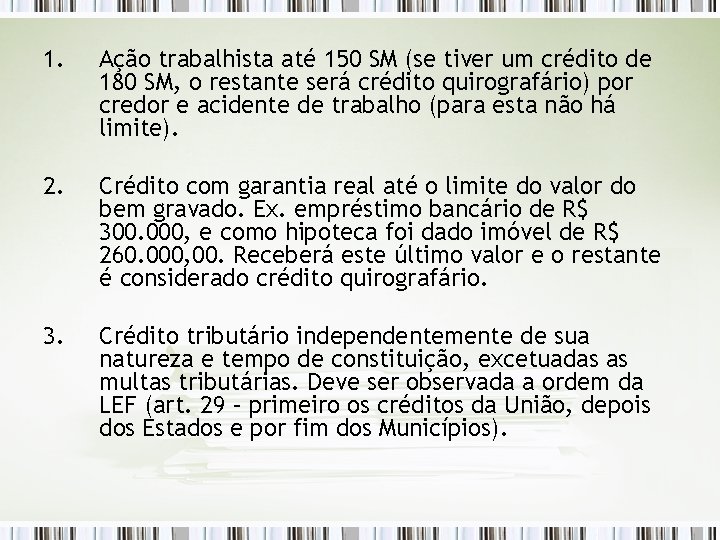 1. Ação trabalhista até 150 SM (se tiver um crédito de 180 SM, o
