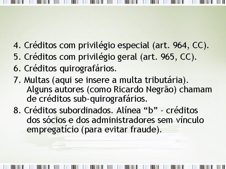 4. 5. 6. 7. Créditos com privilégio especial (art. 964, CC). Créditos com privilégio