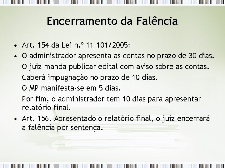 Encerramento da Falência • Art. 154 da Lei n. º 11. 101/2005: • O