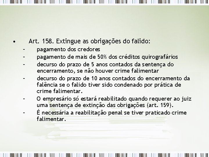  • Art. 158. Extingue as obrigações do falido: – – – pagamento dos