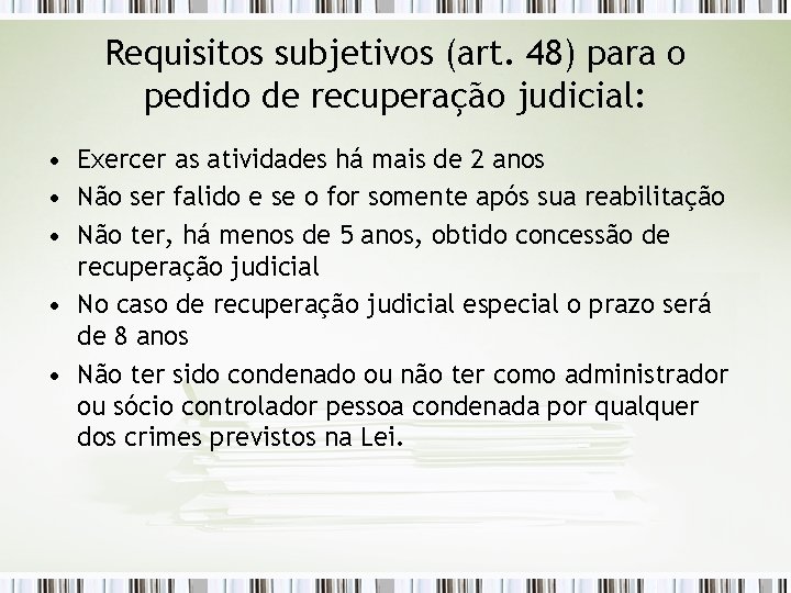 Requisitos subjetivos (art. 48) para o pedido de recuperação judicial: • Exercer as atividades