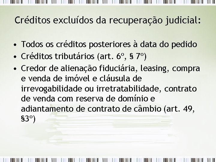 Créditos excluídos da recuperação judicial: • Todos os créditos posteriores à data do pedido