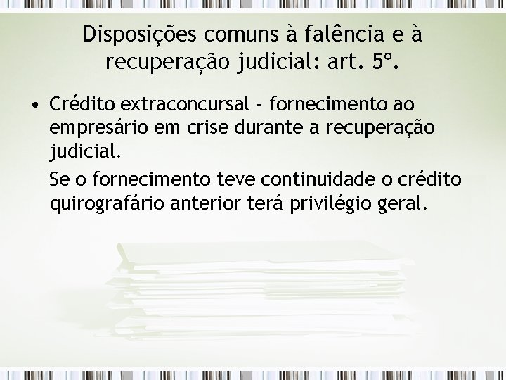 Disposições comuns à falência e à recuperação judicial: art. 5º. • Crédito extraconcursal –