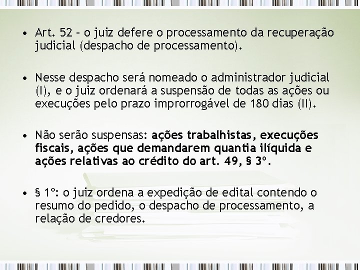  • Art. 52 – o juiz defere o processamento da recuperação judicial (despacho